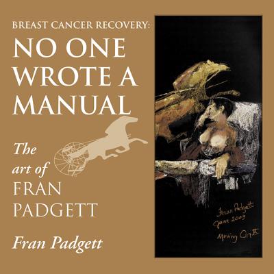 Breast Cancer Recovery No One Wrote a Manual