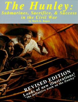 Image for Hunley: Submarines, Sacrifice and Success in the Civil War. Hunley: Submarines, Sacrifice and Success in the Civil War.