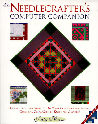 Needlecrafter's Computer Companion: How to Use Your Computer for Sewing, Quilting, and Other Needlecrafts