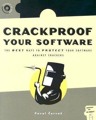 Image for Crackproof Your Software: Protect Your Software Against Crackers (With CD-ROM)