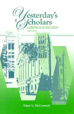 Yesterday's Scholars: A Chronicle of Education, 1932-1979