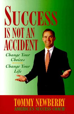 Success is Not an Accident Change Your Choices, Change Your Life