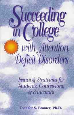 Image for Succeeding in College with Attention Deficit Disorders: Issues & Strategies for Students, Counselors, & Educators
