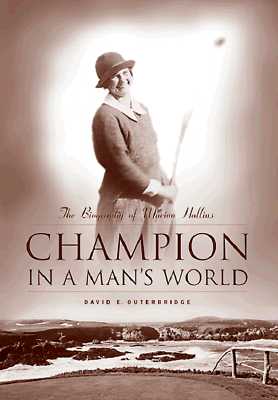 Champion in a Man's World: A Biography of Marion Hollins