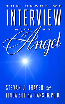 The Heart of Interview With an Angel Ariel; Thayer, Stevan J. and Nathanson, Linda Sue
