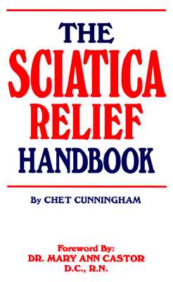 Image for The Sciatica Relief Handbook Chet Cunningham and Mary Ann Castor The Sciatica Relief Handbook Chet Cunningham and Mary Ann Castor