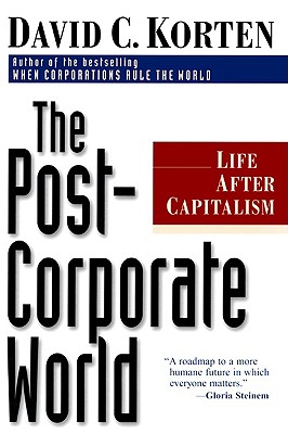The Post-Corporate World: Life After Capitalism