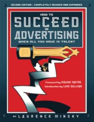 How To Succeed in Advertising When All You Have Is Talent