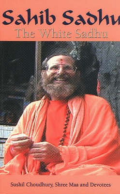 Image for Sahib Sadhu, The White Sadhu