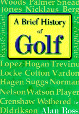 Image for A Brief History of Golf: What Every Golfer Should Know About the Game