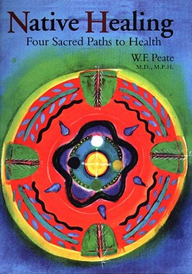 Native Healing: Four Sacred Paths to Health