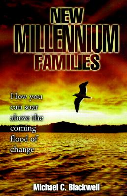 New Millennium Families: How You Can Soar above the Coming Flood of Change