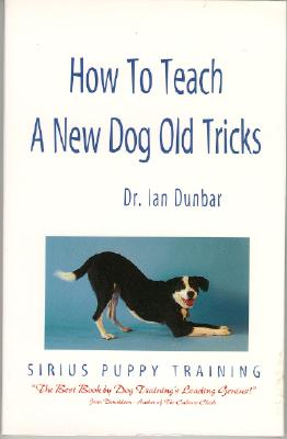 Image for How To Teach A New Dog Old Tricks: The Sirius Puppy Training Manual How To Teach A New Dog Old Tricks: The Sirius Puppy Training Manual