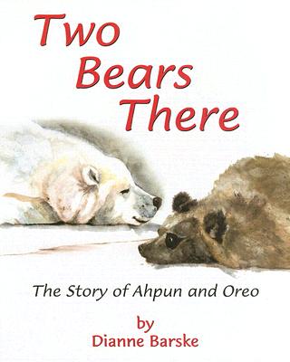 Image for Two Bears There: The Story of Ahpun and Oreo