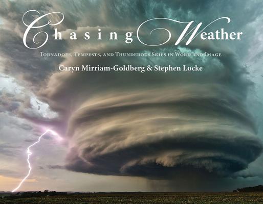 Image for Chasing Weather : Tornadoes, Tempests, and Thunderous Skies in Word & Image