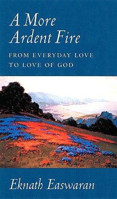 More Ardent Fire: From Everyday Love to Love of God