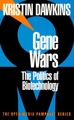 Gene Wars: The Politics of Biotechnology (Open Media Pamphlet Series)