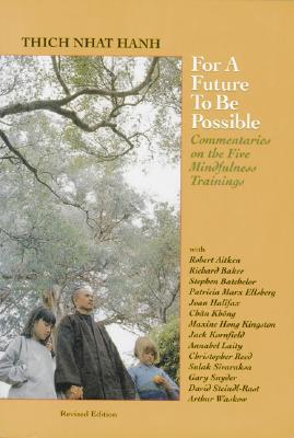 For a Future to Be Possible: Commentaries on the Five Mindfulness Trainings (Rev)