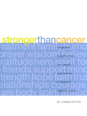 Image for Stronger Than Cancer: Treasured Insights from the Hearts and Homes of Families Fighting Cancer (Lessons Learned)