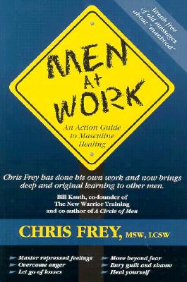 Image for Men at Work: An Action Guide to Masculine Healing