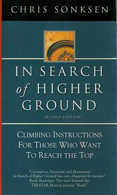 In Search of Higher Ground: Climbing Instructions for Those Who Want to Reach the Top