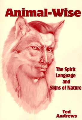 Animal-Wise The Spirit Language and Signs of Nature