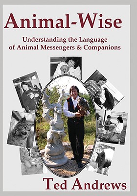 Animal-Wise: Understanding the Language of Animal Messengers & Companions (Anniversary, Revised, Expanded)