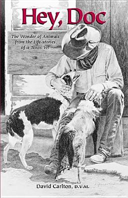Image for Hey, Doc (The Wonder of Animals from the Life-Stories of a Texas Vet) Hey, Doc (The Wonder of Animals from the Life-Stories of a Texas Vet)