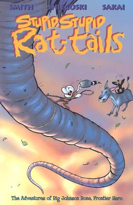 Stupid, Stupid Rat-Tails: The Adventures of Big Johnson Bone, Frontier Hero