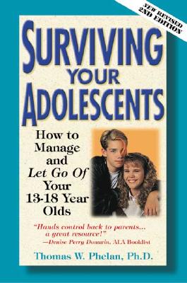 Image for Surviving Your Adolescents: How to Manage?and Let Go of?Your 13?18 Year Olds