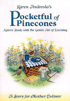 Pocketful of Pinecones: Nature Study With the Gentle Art of Learning : A Story for Mother Culture