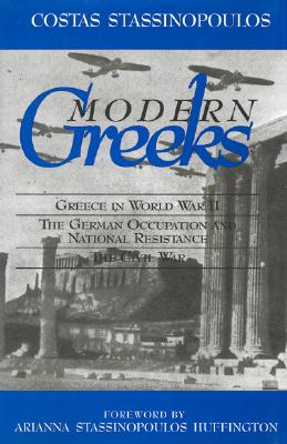 Modern Greeks: Greece in World War II: The German Occupation and National Resistance and Civil War