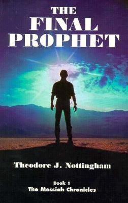 The Final Prophet Bk. 1 : the Messiah Chronicles (Messiah Chronicles Ser. , Vol. 1)