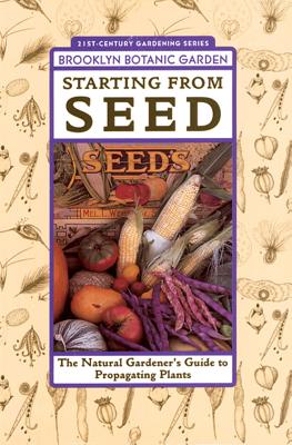 Image for Starting from Seed: The Natural Gardener's Guide to Propagating Plants