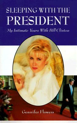 Image for Sleeping With the President: My Intimate Years With Bill Clinton Sleeping With the President: My Intimate Years With Bill Clinton