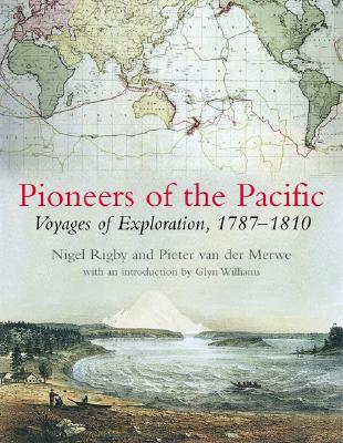 Pioneers of the Pacific: Voyages of Exploration, 1787-1810