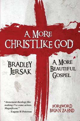 Image for A More Christlike God: A More Beautiful Gospel A More Christlike God: A More Beautiful Gospel