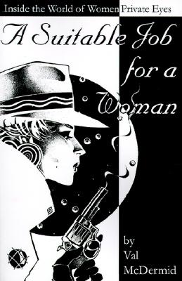 Suitable Job for a Woman: Inside the World of Women Private Eyes (Us)