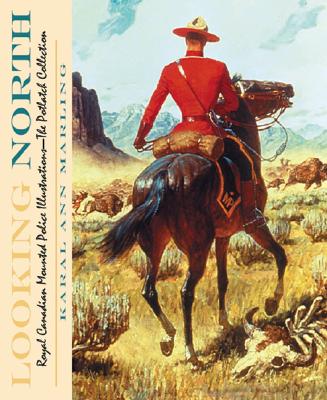 Image for Looking North: Royal Canadian Mounted Police Illustrations : The Potlach Collection