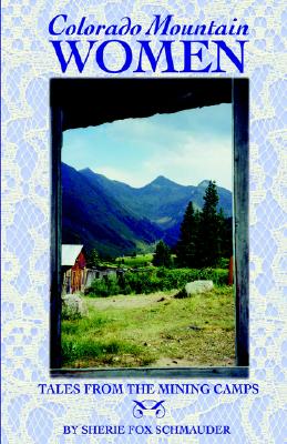 Image for Colorado Mountain Women: Tales From the Mining Camps Colorado Mountain Women: Tales From the Mining Camps