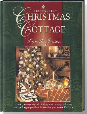 Image for Thimbleberries Christmas Cottage: Country-Cottage Style Decorating, Entertaining, Collecting, and Quilting Inspirations for Creating Your Dream