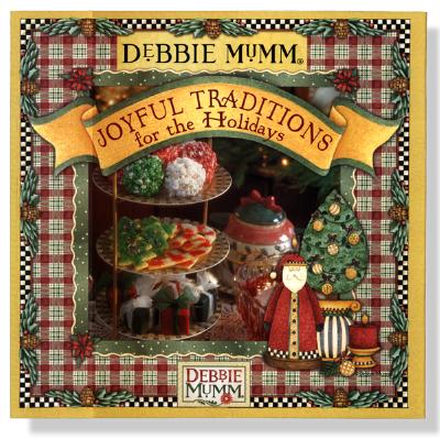 Image for Debbie Mumm's Joyful Traditions for the Holidays Debbie Mumm's Joyful Traditions for the Holidays