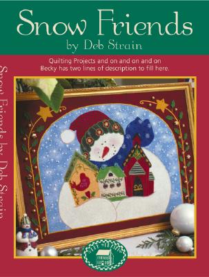 SNOW FRIENDS: DOZENS OF GIFT-GIVING AND DECORATING PROJECTS TO MAKE FOR THE HOLIDAYS AND THROUGHOUT THE WINTER