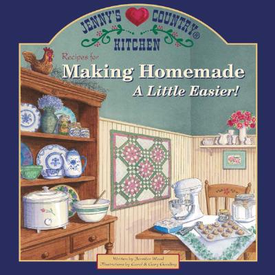 Image for Jenny's Country Kitchen-recipes For Making Homemade A Little Easier: Recipes for Making Homemade a Little Easier! Jenny's Country Kitchen-recipes For Making Homemade A Little Easier: Recipes for Making Homemade a Little Easier!