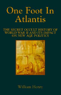 One Foot in Atlantis: The Secret Occult History of World War II & Its Impact on New Age Politics (Millennium Science)