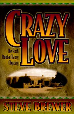 Crazy Love: A Bubba Mabry P.I. Mystery