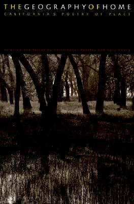The Geography Of Home: California's Poetry Of Place (California Poetry Series) The Geography Of Home: California's Poetry Of Place (California Poetry Series)