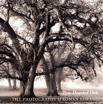 Two-Hearted Oak: The Photography of Roman Loranc