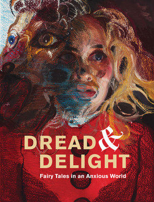 Dread and Delight: Fairy Tales in an Anxious World