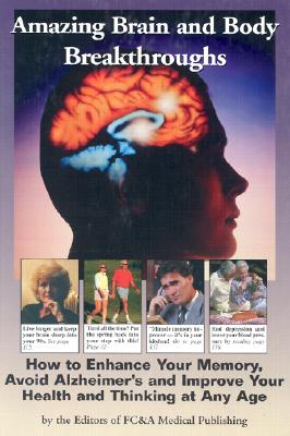 Image for Amazing Brain and Body Breakthroughs : How to Enhance Your Memory, Avoid Alzheimer's and Improve Your Health and Thinking at Any Age